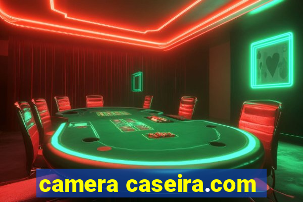 camera caseira.com